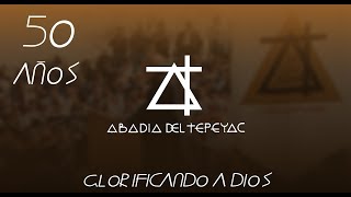 Abadía Tepeyac 50 años glorificando a Dios [upl. by Noek]