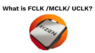 What is FCLK  MCLK  UCLK RAM Frequency in AMD Computers [upl. by Gathers403]