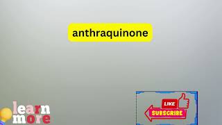 How to Pronounce anthraquinone [upl. by Llednol]