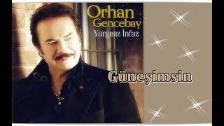 ORHAN GENCEBAY  GÜNEŞİMSİN [upl. by Spiegleman]