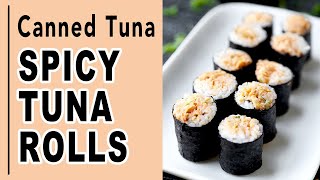 quotHow to Make a Spicy Tuna Roll Using Canned Tunaquot [upl. by Marius146]