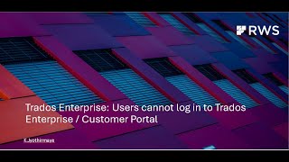 Trados Enterprise Users cannot log in to Trados Enterprise  Customer Portal [upl. by Rosamond]