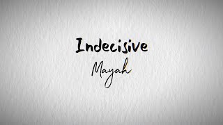 Mayah  Indecisive Official Lyric Video [upl. by Entirb]