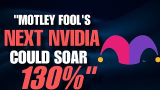 Motley FOOLS Next Nvidia could soar 130Next nvda [upl. by Aniluj]