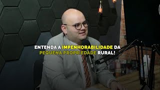 ENTENDA A IMPENHORABILIDADE DA PEQUENA PROPRIEDADE RURAL [upl. by Ennylcaj]