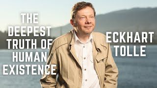 Eckhart Tolle  The Deepest Truth in Human Existence [upl. by Ella673]