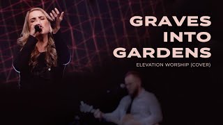 Graves Into Gardens  Elevation Worship Cover [upl. by Annalla]