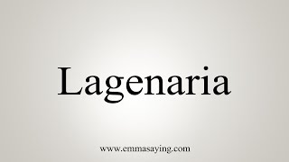 How To Say Lagenaria [upl. by Anitsuga]