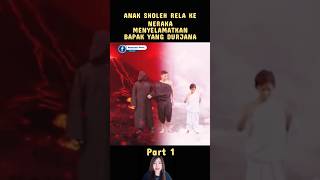 ANAK SHOLEH RELA KE NERAKA UNTUK MENYELAMATKAN AYAHNYA YANG DURJANA shorts drama [upl. by Ikcim978]