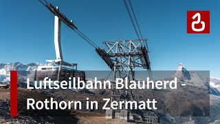 Luftseilbahn Blauherd  Rothorn in Zermatt  Matterhorn in Sicht [upl. by Anzovin499]