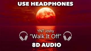 🎧 YNT Joshy  Walk It Off 8D AUDIO 🎧 [upl. by Laurentia]