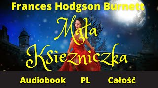 Mała Księżniczka Audiobook PL Całość Frances Hodgson Burnett [upl. by Nirrok]