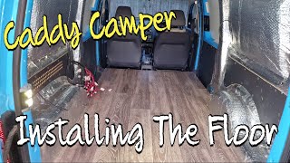 Caddy Camper Pt4  Floor Install [upl. by Irahc]