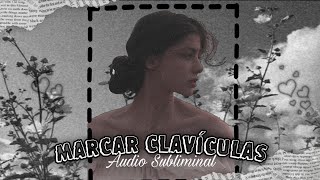 ❁⁝ “ Claviculas marcadas ”  Audio Subliminal [upl. by Eanod638]