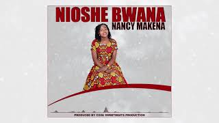 Nancy Makena  Nioshe bwana official audio [upl. by Inavihs]