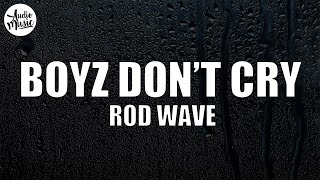 Rod Wave  Boyz Don’t Cry Lyrics [upl. by Alahs901]