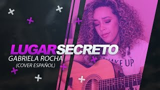 Lugar Secreto  Gabriela Rocha Cover Español [upl. by Anahsak]