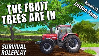 THE FRUIT TREES ARE IN  Survival Roleplay  Farming Simulator 17  Letton Farm  Ep 22 [upl. by Iba]