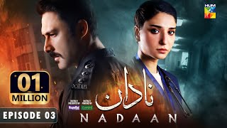 Nadaan  Ep 03 CC  19th Oct 24  Ahmed Ali Akbar amp Ramsha Khan  Spons Happilac Paints amp CanOlive [upl. by Eciralc]