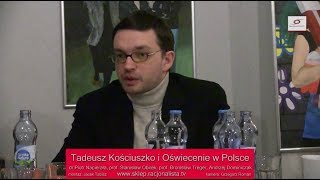 Oświecenie a Kościuszko Piotr Napierała Stanisław Obirek Bronisław Treger Andrzej Dominiczak [upl. by Melentha119]