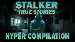 25 True Creepy Stalker Horror Stories  Hyper Compilation [upl. by Anderegg]