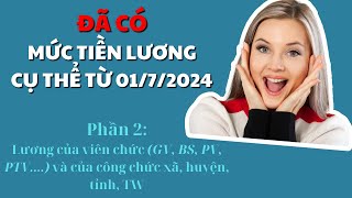 Mức tiền lương cụ thể của viên chức GVBSBTVPTV và công chức xã huyện tỉnh TW từ 0172024 [upl. by Ahsikar]