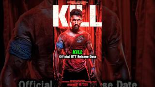 KILL Movie Official OTT Release date shorts ytshorts viral kill shortvideo [upl. by Eiger366]