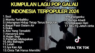 KUMPULAN LAGU POP GALAU INDONESIA TERPOPULER DAN TERBARU 2024  Playlist lagu galau brutal download [upl. by Graff]