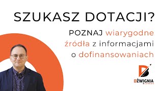 SZUKASZ DOTACJI Poznaj wiarygodne źródła informacji o dofinansowaniach i zobacz jak zacząć [upl. by Lennard]