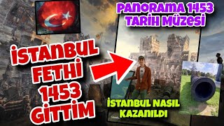 İSTANBUL UN FETHİ GİTTİM  Panorama 1453 Tarih Müzesi  Fetih 1453 Müzesi [upl. by Alcina]