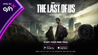 Watch The Last of Us  Streaming Exclusively on OSN [upl. by Omrellig]