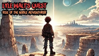 Lyle Walts Quest Rise of the Noble Adventurer  Audiobook  Recap 157 volume 3  A1 [upl. by Hau]