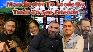 Manchester To Leeds By Train To See Friends And Brother Beautiful Scenic Journey [upl. by Arbe]