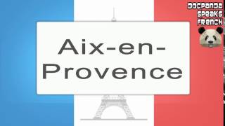 AixenProvence  How To Pronounce  French Native Speaker [upl. by Eetnahc]