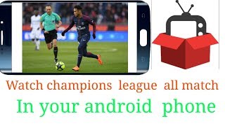 How to watch all UEFA champions league matches in your android phone live stream [upl. by Christabel]