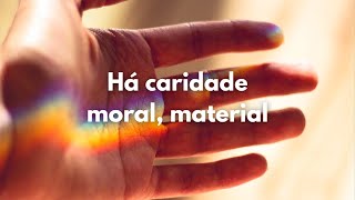 Espiritismo  Música espírita  A caridade material e a caridade moral  A beneficência [upl. by Eicul]