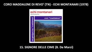 Signore delle cime Coro Maddalene  Trientiner Bergsteigerchor [upl. by Grew]