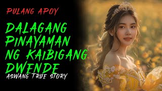 DALAGANG PINAYAMAN NG KAIBIGANG DWENDE  Kwentong Aswang  True Story [upl. by Raye436]