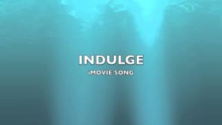 Indulge  iMovie SongMusic [upl. by Shirlie]