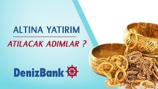 Altına Yatırım Yapacaklar İlk Etapta Nasıl Bir Yol İzlemeli  DenizBank [upl. by Weslee171]