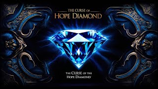 The Curse of the Hope Diamond A Journey Through Historys Most Infamous Gem history hopediamond [upl. by Noir822]