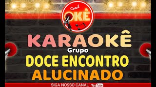 Karaokê Cover Grupo Doce encontro Alucinado [upl. by Nitnerb]