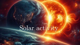 Understanding Solar Activity The Suns Influence on Space Weather and Earth [upl. by Eedyak]