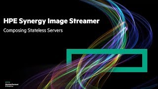 HPE Synergy Image Streamer Composing Stateless Servers [upl. by Goltz771]