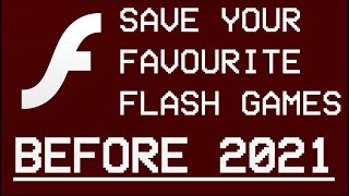 Save Your Favourite Flash Games Before 2021 [upl. by Azalea421]