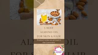 5 best almond oil for skin amp hair almondoil bestalmondoil skin hair shorts ashortaday best [upl. by Akeim]