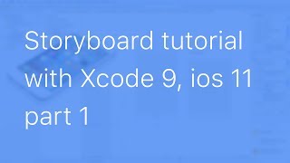 01Storyboard tutorial with Xcode 9 and ios 11 part 1 [upl. by Enelrad74]