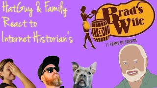 HatGuy amp Family React to Internet Historians  Brads Wife [upl. by Easter]