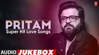 Pritams Super Hit Love Songs Audio Jukebox  Pritam Non Stop Songs  TSeries Bollywood Classics [upl. by Hoi92]