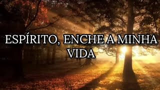 louvor e Adoração quotEspírito enche minha vidaenche o meu serquot [upl. by Salot]